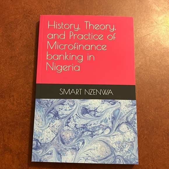 History, Theory and Practice of Microfinance Banking in Nigeria by Smart Nzenwa. - Picture 1 of 4